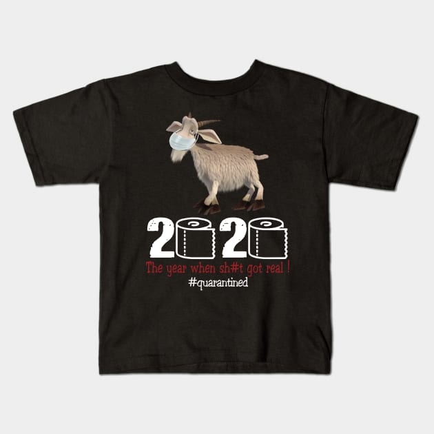 Goat 2020 The year when shit got real Kids T-Shirt by AteezStore